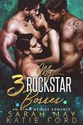 My 3 Rockstar Bosses: An MFMM Menage Romance by Katie Ford