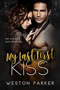 My Last First Kiss by Weston Parker, Ali Parker