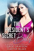 The President's Secret Baby: A Second Chance Romance by Carter Blake