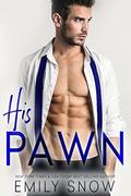 His Pawn by Emily Snow