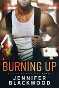 Burning Up (Flirting with Fire #1) by Jennifer Blackwood