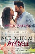 Not Quite An Heiress (Heiress Games #2) by Kristin Wallace