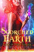 Scorched Earth (Lick of Fire #6) by K. de Long