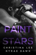 Paint the Stars (Free Fall #3) by Nyrae Dawn