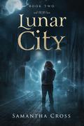 Lunar City (Lunar Rampage #2) by Samantha Cross