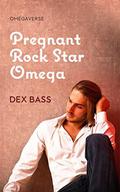 Pregnant Rock Star Omega (Omegaverse #1) by Dex Bass