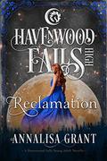 Reclamation:  (A Havenwood Falls High Novella) by AnnaLisa Grant