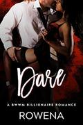 Dare: A BWWM Billionaire Romance (Alpha Second Chances #6) by Rowena