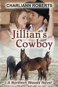 Jillian's Cowboy (A Northern Woods Novel #4) by Charliann Roberts