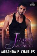 Jaxon: The Assignment (Indie Rebels #2) by Miranda P. Charles