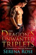 The Dragon's Unwanted Triplets (Paranormal Dragon Romance #1) by Serena Rose