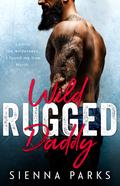 Wild Rugged Daddy by Sienna Parks