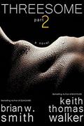 Threesome (Part #2) by Keith Thomas Walker