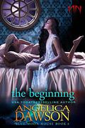Blue Moon House: The Beginning (Blue Moon House #8) by Angelica Dawson
