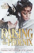 Raising the Phoenix (The Howl Series #1) by Lexi James