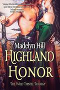 Highland Honor (Wild Thistle Trilogy #3) by Madelyn Hill