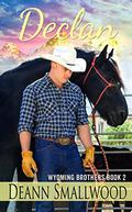 Declan (Wyoming Brothers #2) by Deann Smallwood