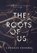 The Roots of Us by Candace Knoebel