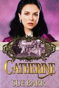 CATHERINE (Pride & Prejudice continued. #2) by Sue Barr