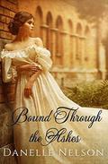 Bound Through the Ashes: A time travel romance (Bound #1) by Danelle Nelson