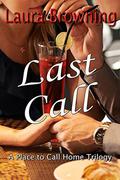 Last Call (A Place to Call Home #3) by Laura Browning