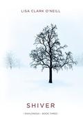 Shiver (The Dahlonega Trilogy #3) by Lisa Clark O'Neill