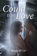 Could it be Love by Stacey McCoy