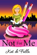 Not for Me (The Windy City Chronicles #1) by Kelly Hashway