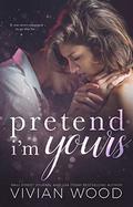 Pretend I'm Yours: A Single Dad Romance by Vivian Wood