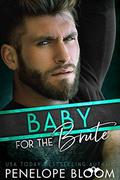 Baby for the Brute: A Fake Boyfriend Romance by Penelope Bloom
