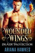 Wounded Wings: Dragon Shifter Romance by Ariana Hawkes