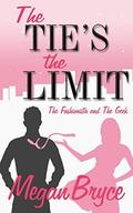 The Tie's The Limit (The Fashionista and The Geek #2) by Megan Bryce