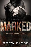 Marked (Sailor's Grave #1) by Drew Elyse