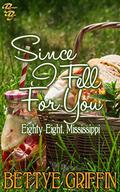 Since I Fell For You (Eighty-Eight, Mississippi #3) by Bettye Griffin