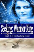 Seeking: Warrior King (The Seeking Series - #1) by D.R. Grady
