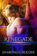 Renegade (Blood Of The Custodians #2) by Sharonlee Holder