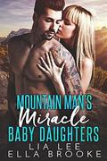 Mountain Man's Miracle Baby Daughters  (A Mountain Man's Baby Romance) by Lia Lee