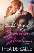 The King of Bourbon Street (NOLA Nights #1) by Thea de Salle