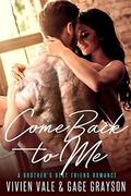 Come Back to Me: A Brother's Best Friend Romance by Gage Grayson
