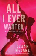 All I Ever Wanted (Heartthrob #1) by Luann McLane