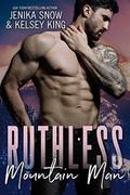 Ruthless Mountain Man by Jenika Snow, Kelsey King