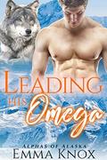 Leading His Omega (Alphas Of Alaska #5) by Emma Knox