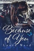 Because of You (the Not Yet series #4) by Laura Ward