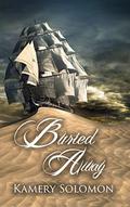 Buried Away: A Time Travel Romance (The Swept Away Saga #5) by Kamery Solomon