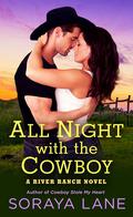 All Night with the Cowboy (River Ranch #2) by Soraya Lane