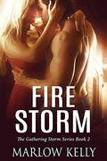 Fire Storm (The Gathering Storm #2) by Marlow Kelly