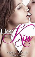 Her Kiss: Lesbian Romance by Viola Angel