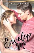 Envelop Me by Dana Arden