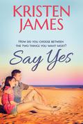 Say Yes by Kristen James