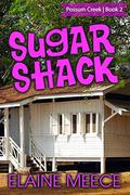 Sugar Shack ('Possum Creek #2) by Elaine Meece